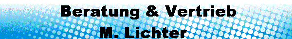  Beratung & Vertrieb
M. Lichter 